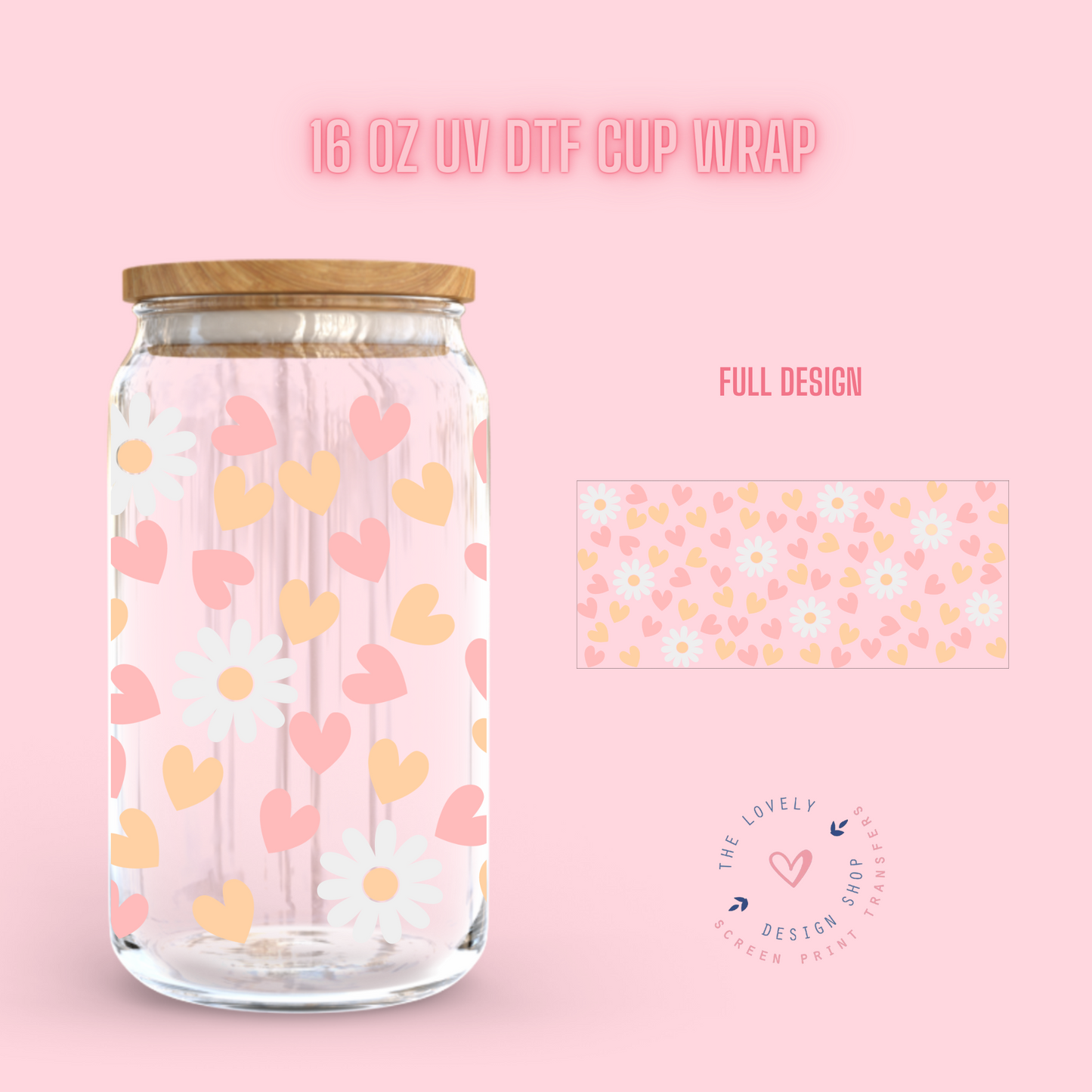 Daisy And A Lot Of Hearts - UV DTF 16 oz Libbey Cup Wrap (Ready to Ship)