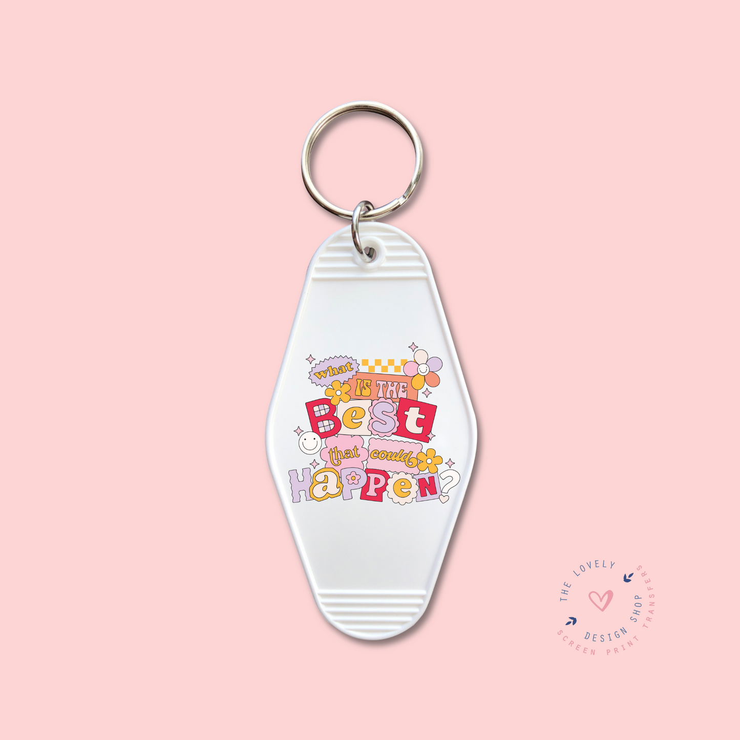 What Is The Best That Could Happen? - Keychain UV DTF Decal - Sep 30