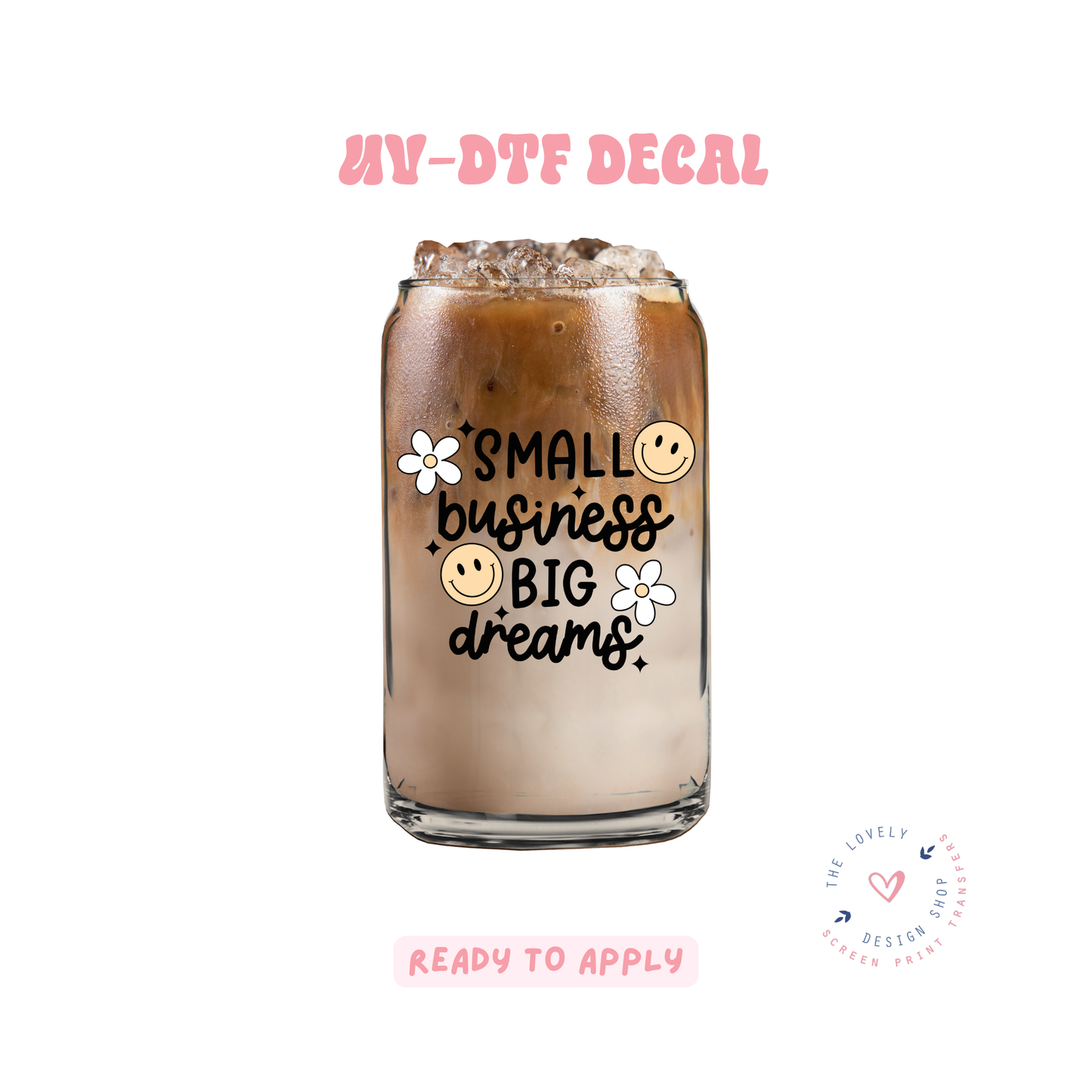 Small Business Big Dreams - UV DTF Cup Decal - Feb 4