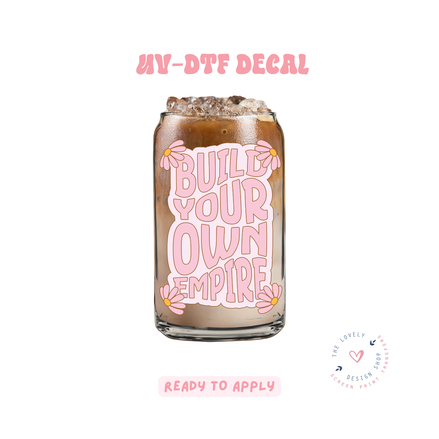 Build Your Own Empire - UV DTF Cup Decal - Feb 12