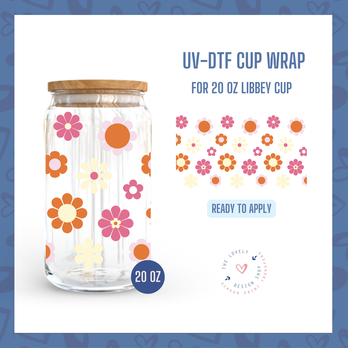 Flower Power - UV DTF 20 oz Libbey Cup Wrap (Ready to Ship) Apr 29