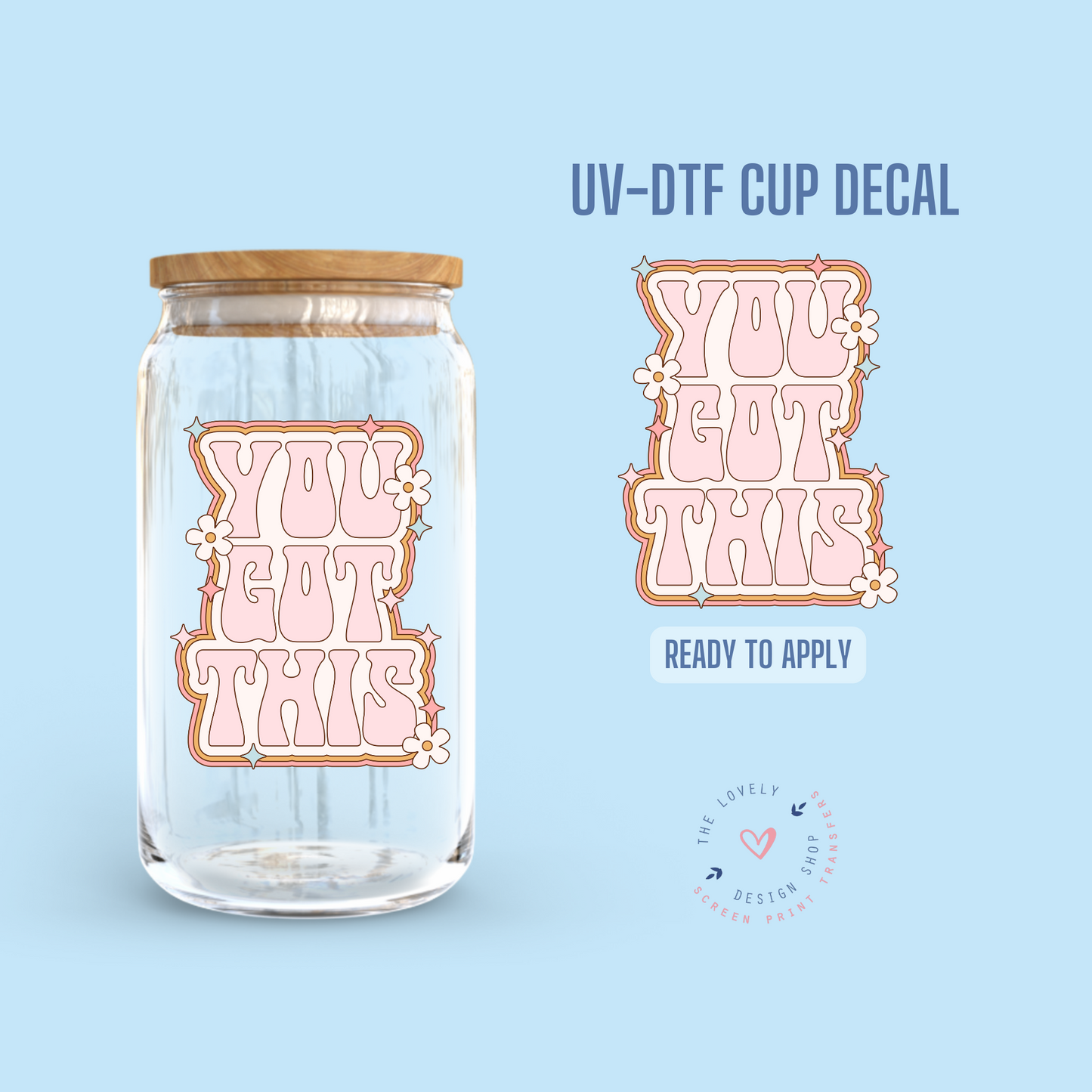 You Got This - UV DTF Cup Decal - Sep 9
