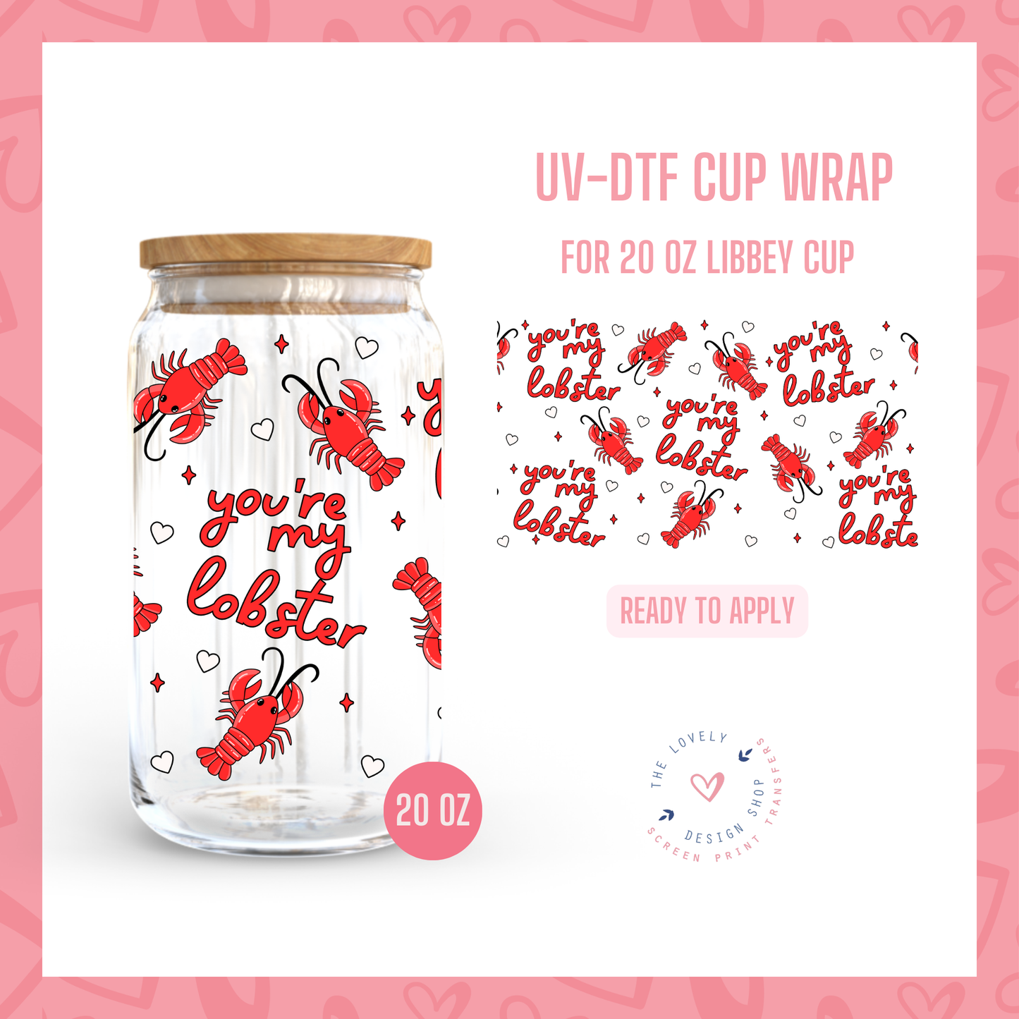 You're My Lobster - UV DTF 20 oz Libbey Cup Wrap - Jan 20