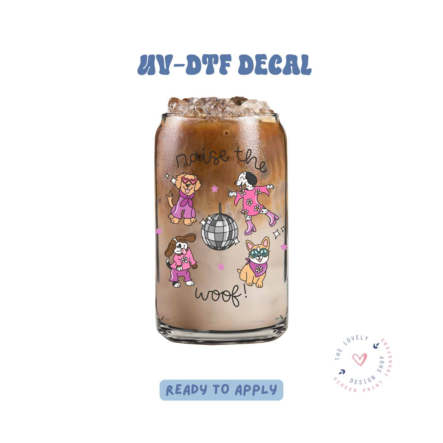 Raise The Woof - UV DTF Cup Decal - Jan 27