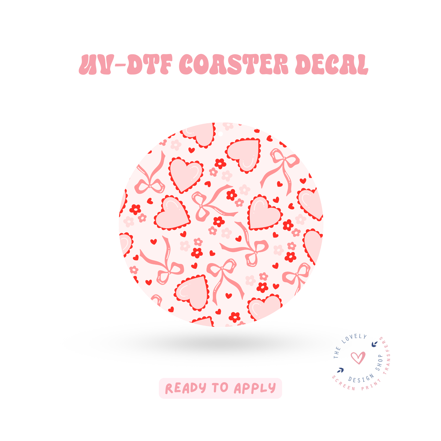 More Coquette Hearts! - UV DTF Coaster Decal - Feb 12
