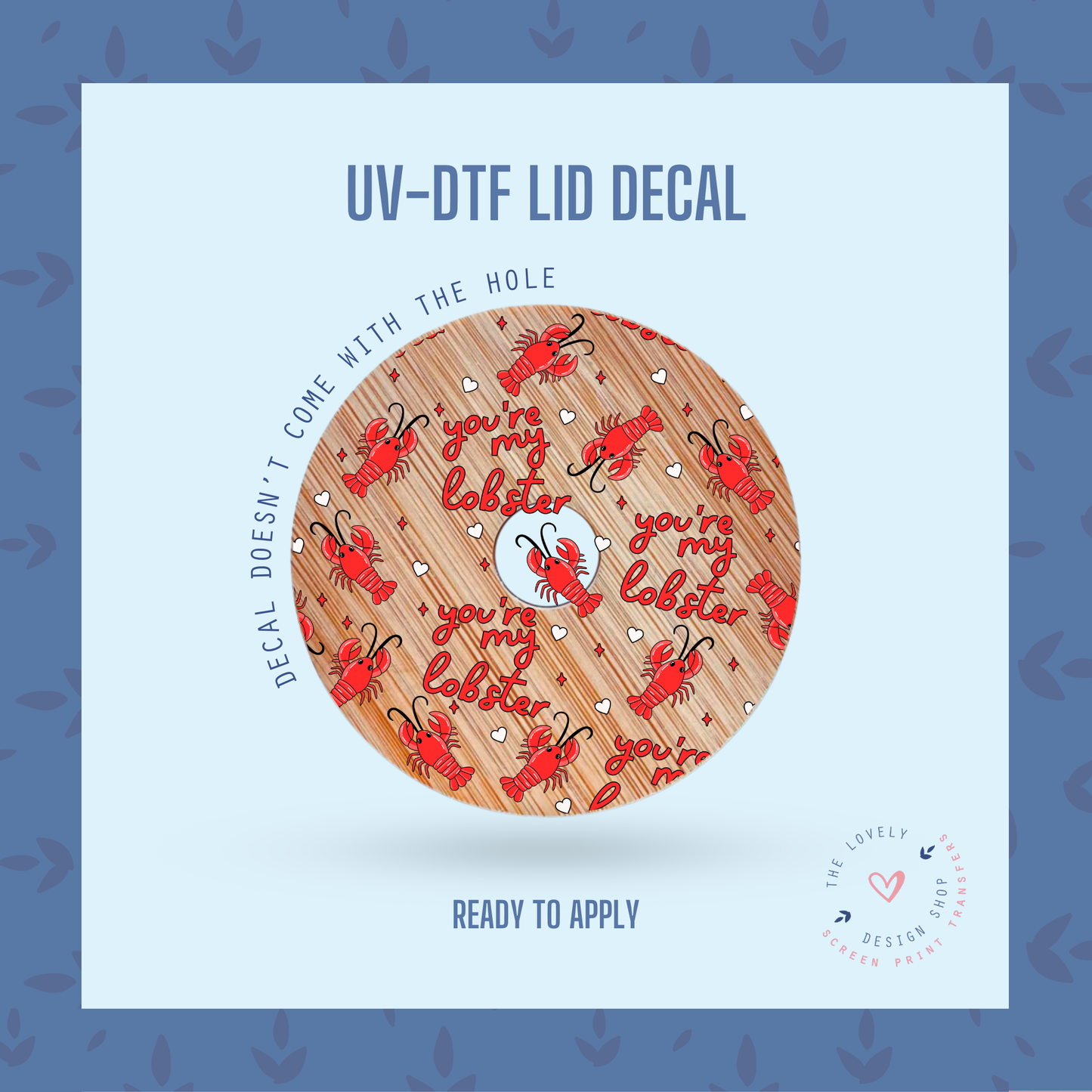 You're My Lobster - UV DTF Lid Decal - Jan 20