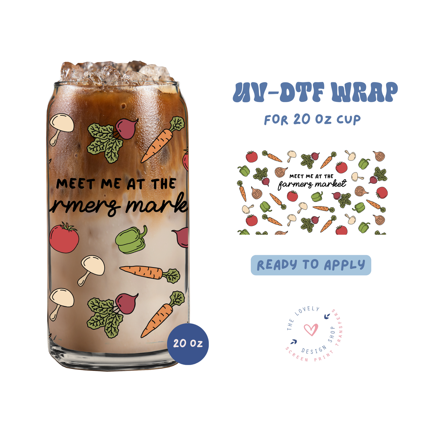 Meet Me At The Farmers Market - UV DTF 20 oz Libbey Cup Wrap - Feb 24