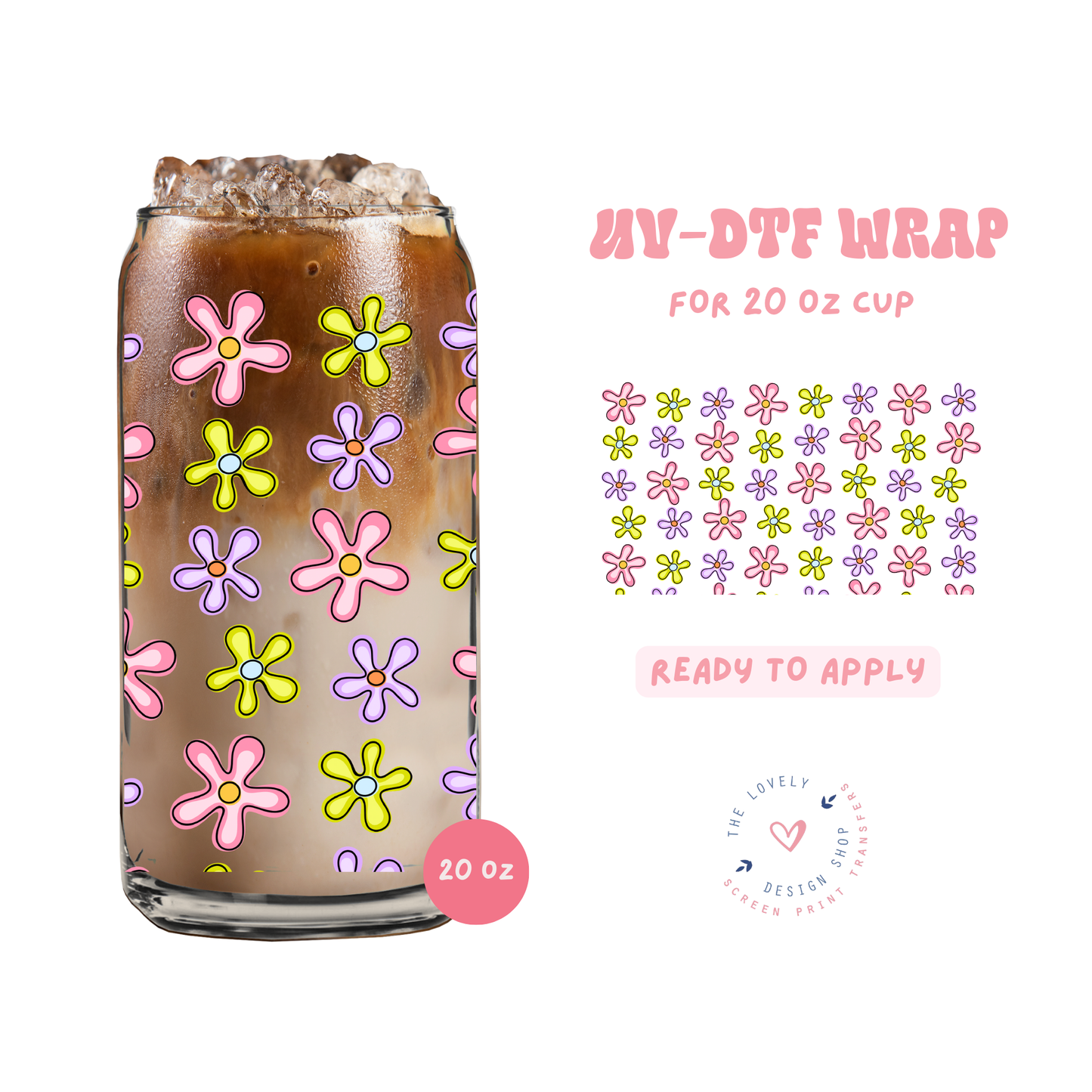 Flower Power - UV DTF 20 oz Libbey Cup Wrap - Jan 27