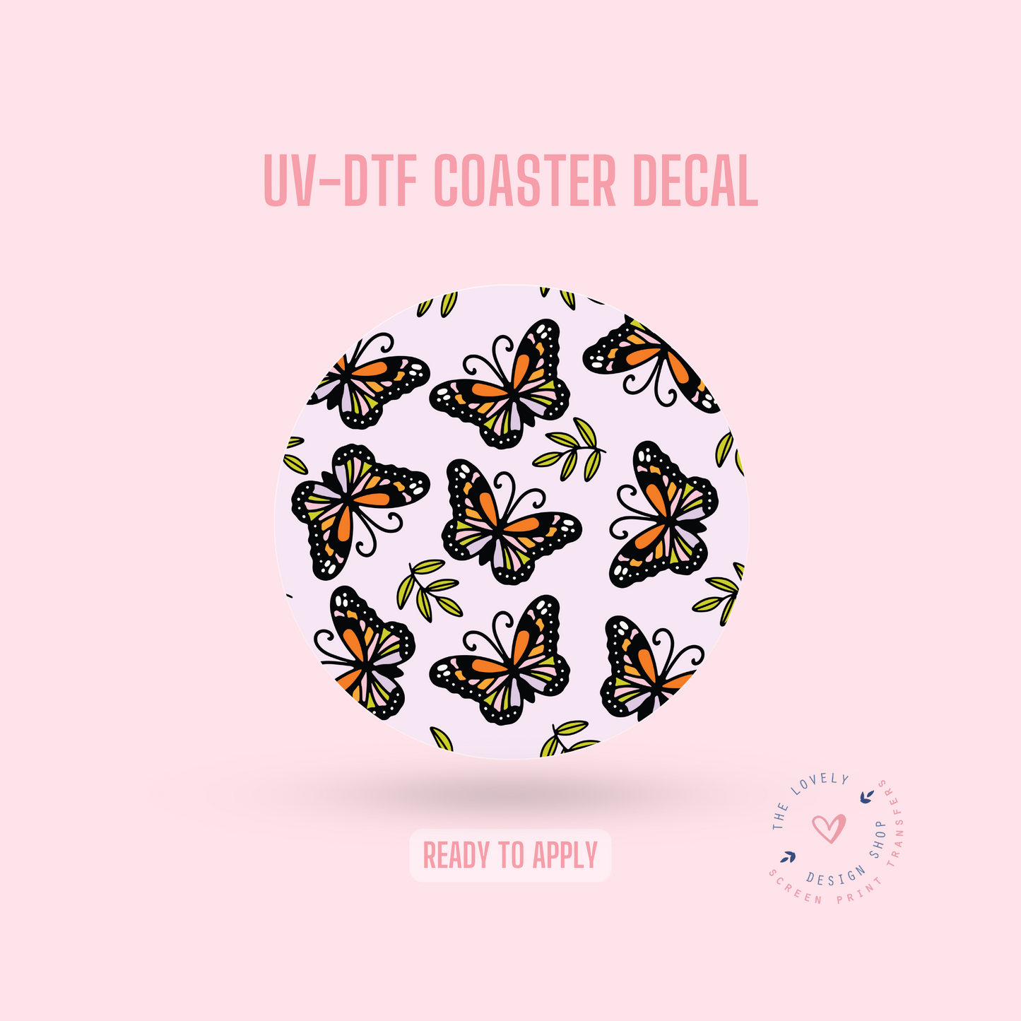 Omg Butterfly! - UV DTF Coaster Decal (Ready to Ship) Apr 8