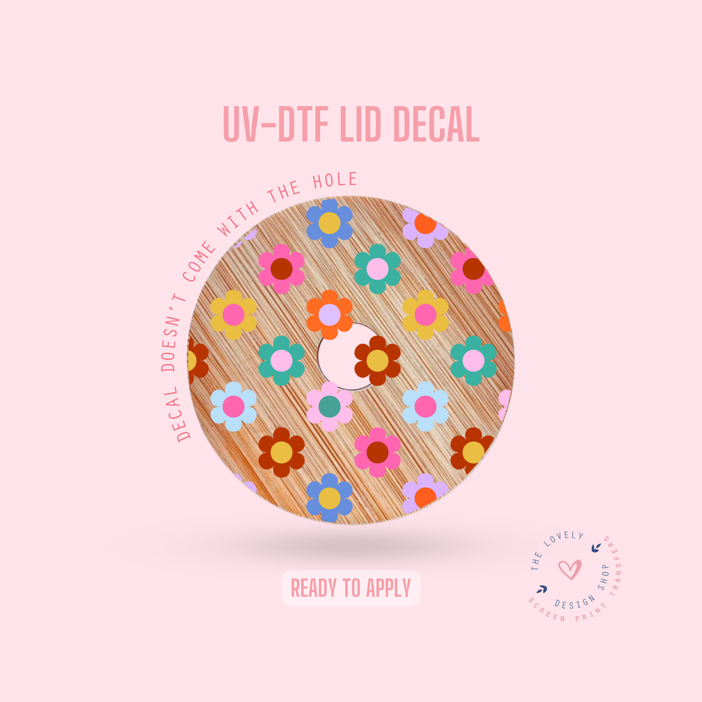 Oops, More Retro Flowers!! - UV DTF Lid Decal - Aug 26