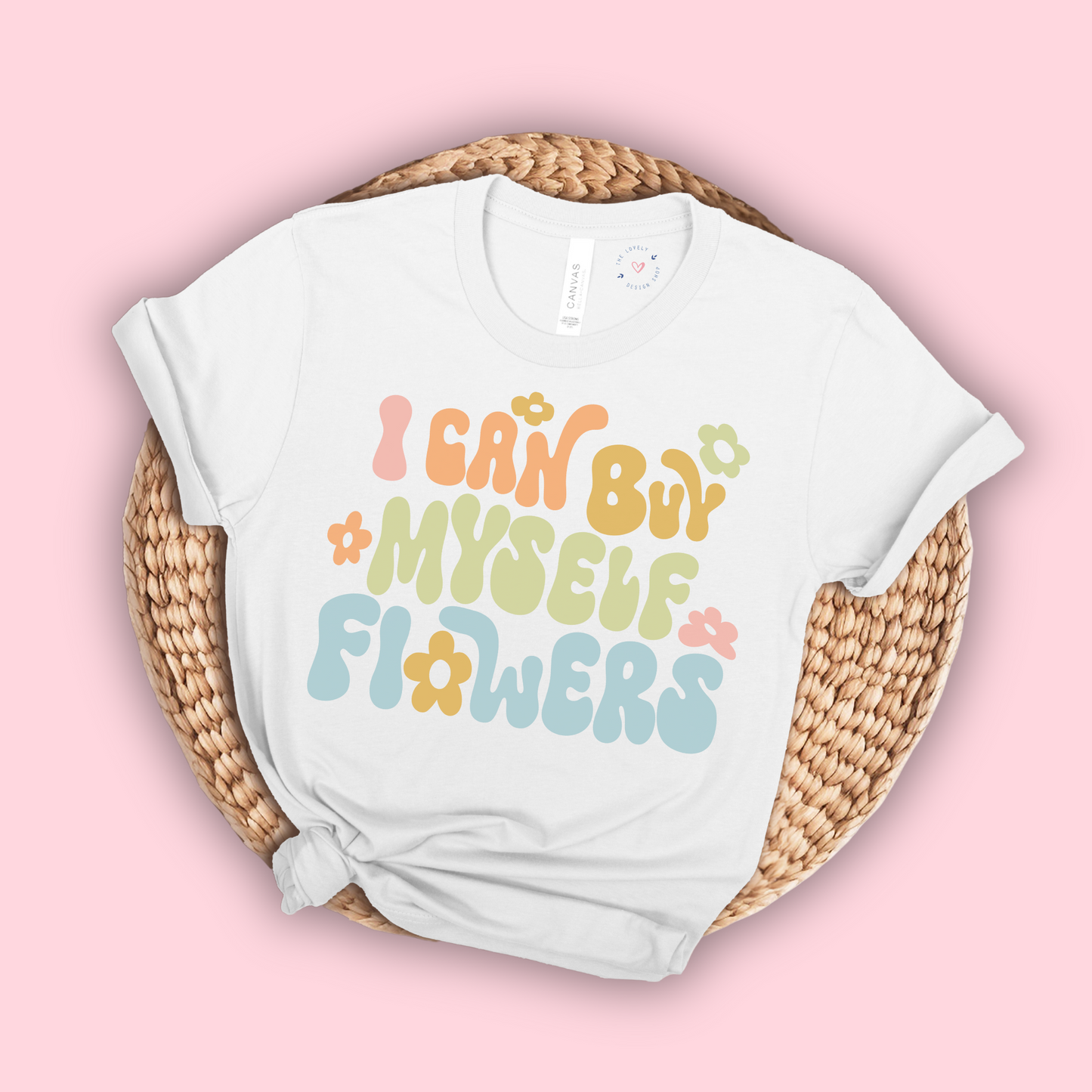 I Can Buy Myself Flowers - FULL COLOR DTF TRANSFER (Ready to Ship)