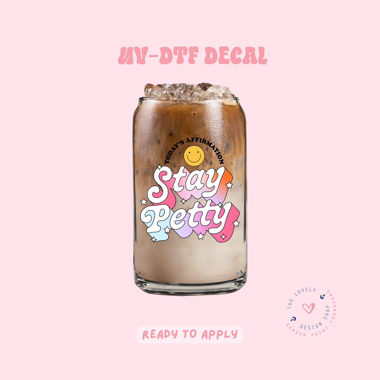Stay Petty - UV DTF Cup Decal - Feb 19
