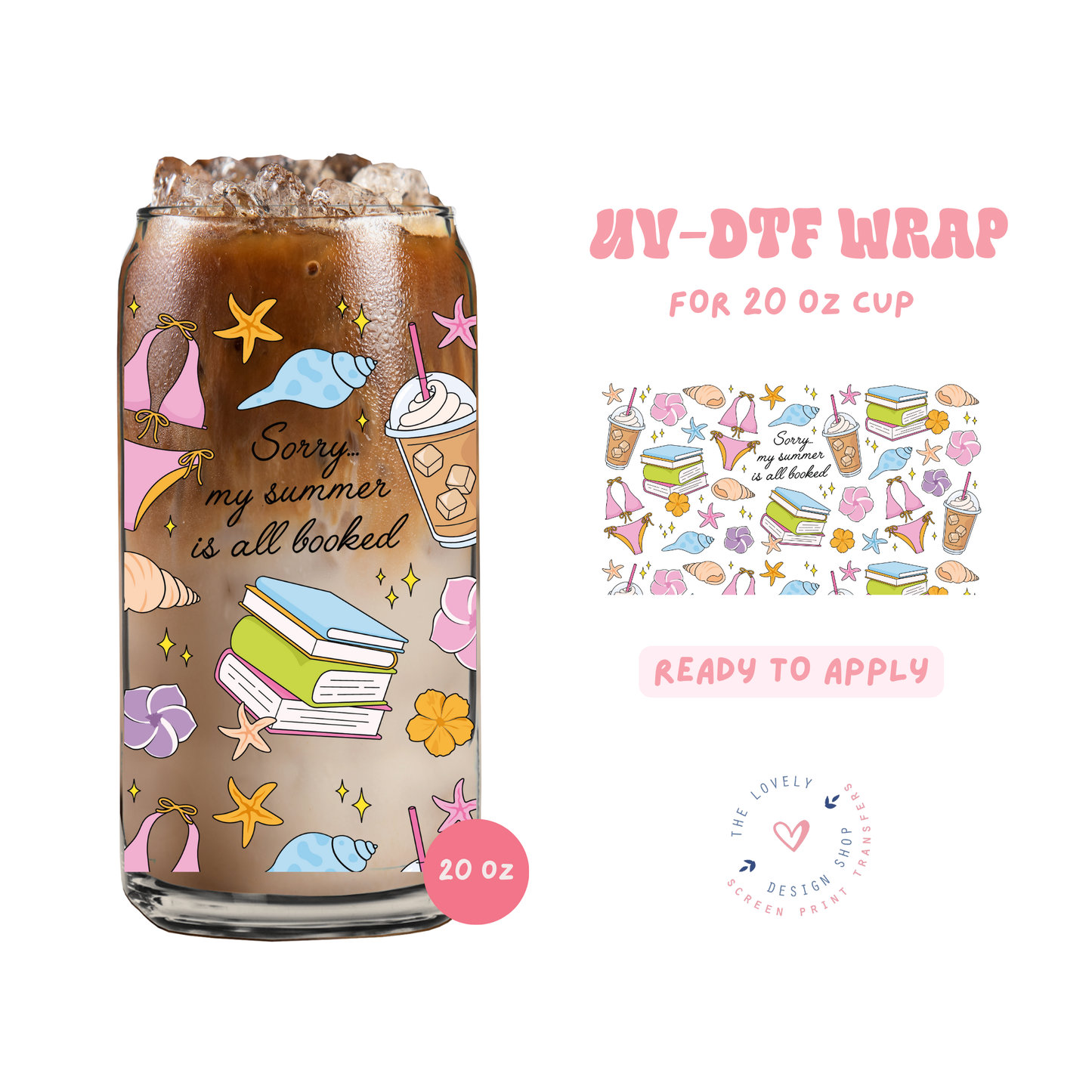 Sorry My Summer Is All Booked - UV DTF 20 oz Libbey Cup Wrap - Jun 11