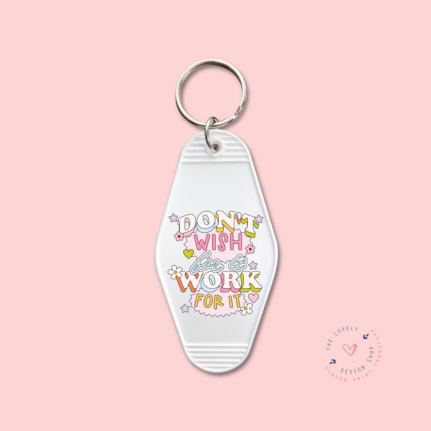 Don't Wish For It, Work For It - Keychain UV DTF Decal - Sep 3