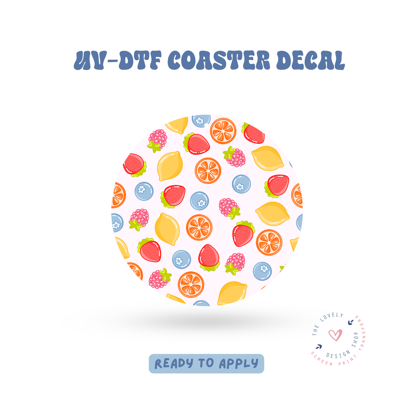 Fruits Only! - UV DTF Coaster Decal - Feb 4