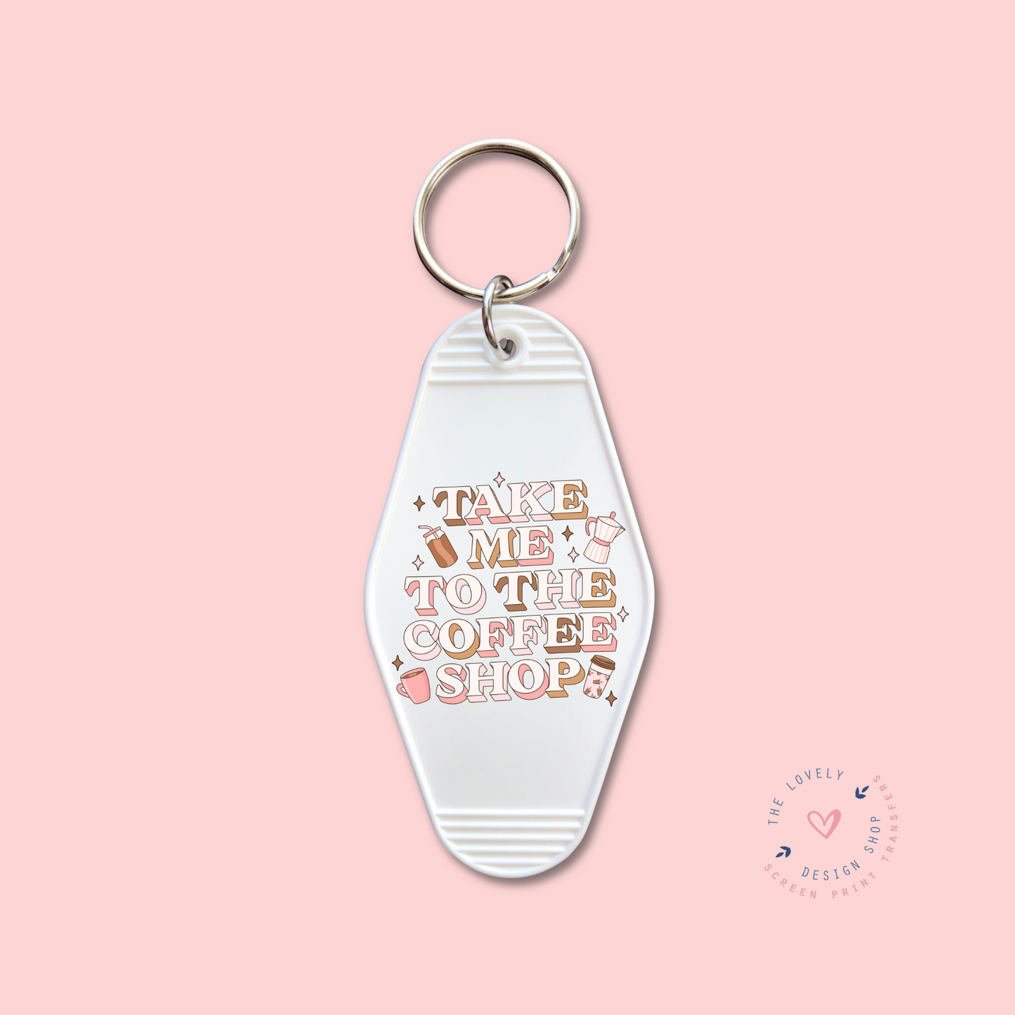 Take Me To The Coffee Shop - Keychain UV DTF Decal - Dec 23