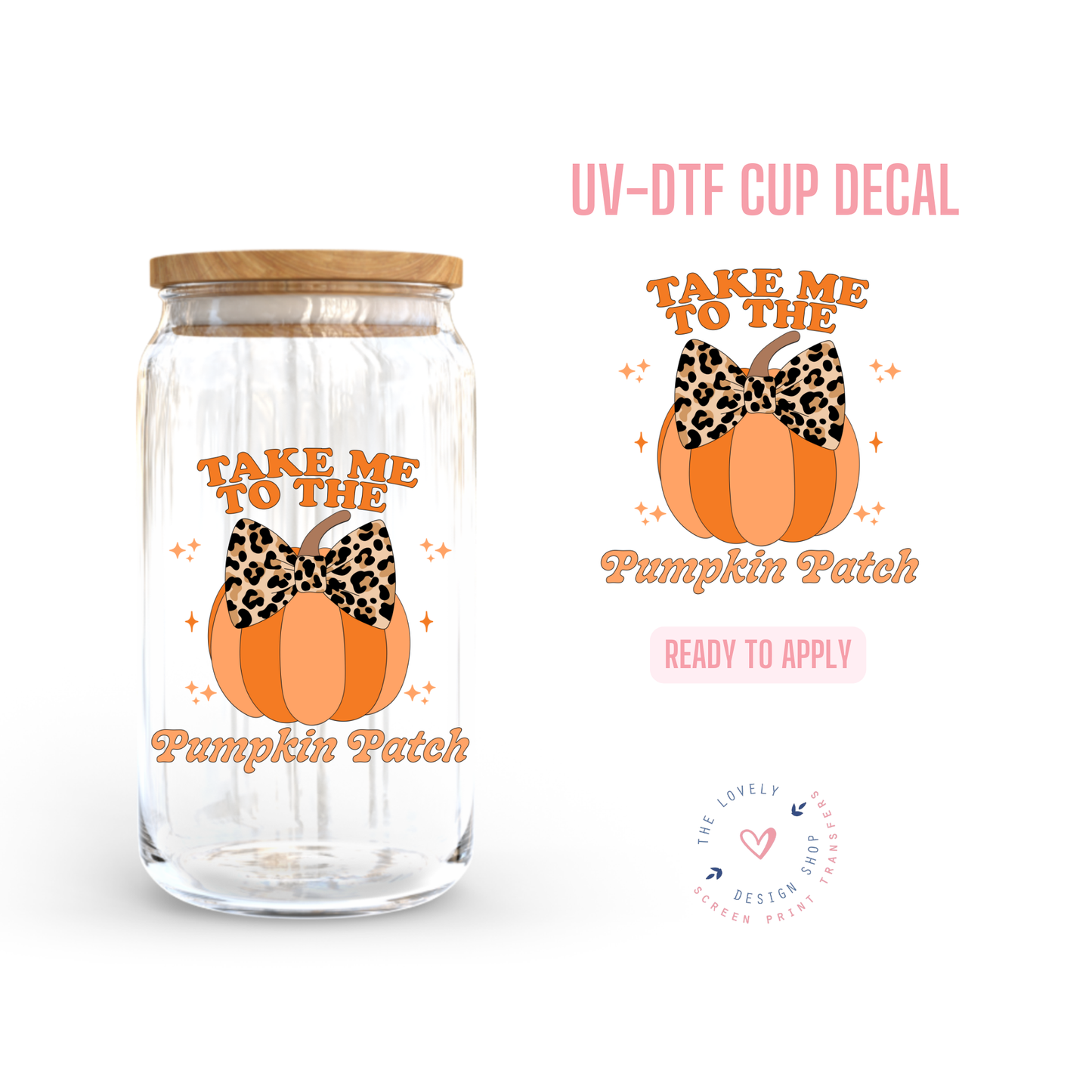 Take Me To The Pumpkin Patch - UV DTF Cup Decal - Jul 15