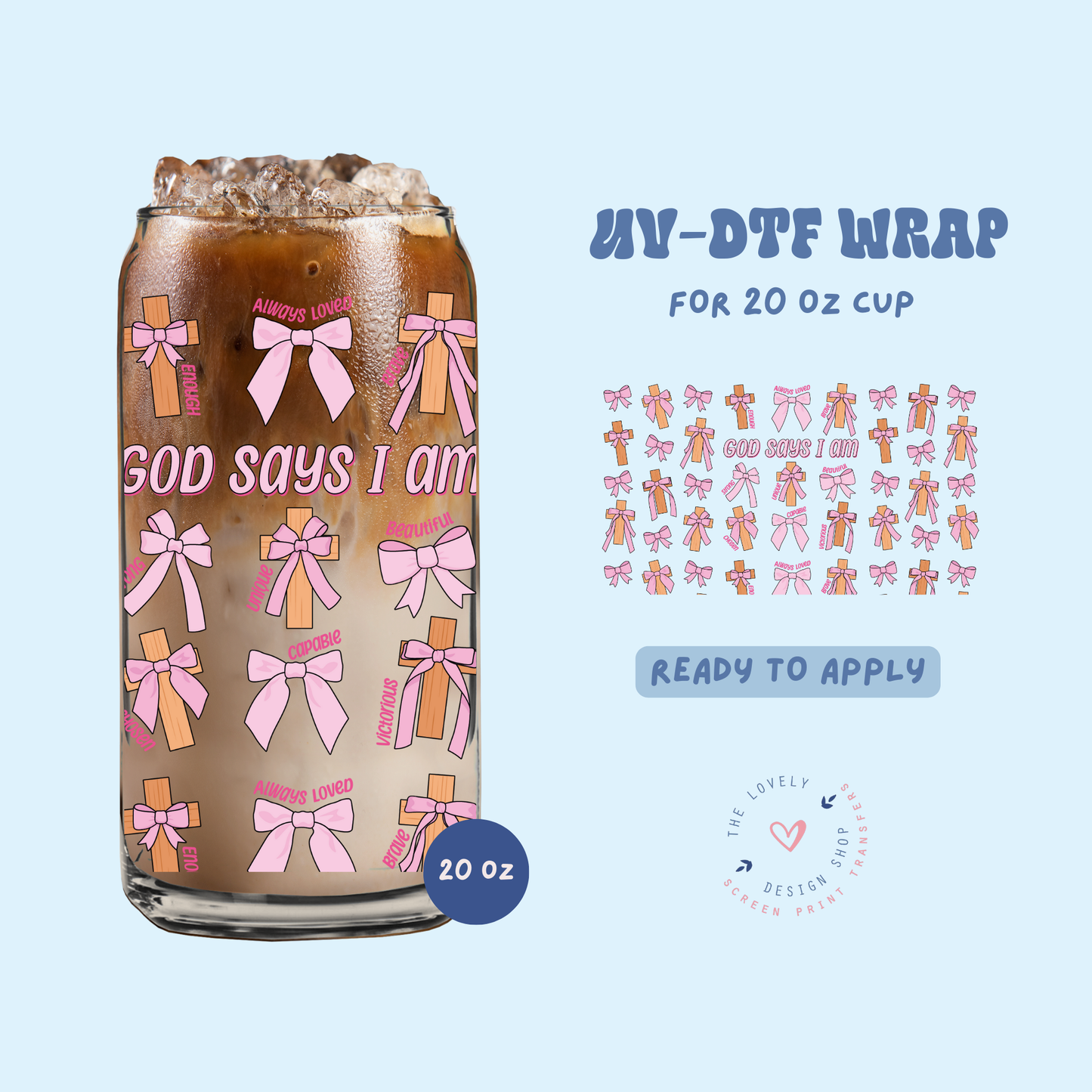 God Says I Am - UV DTF 20 oz Libbey Cup Wrap - Feb 19