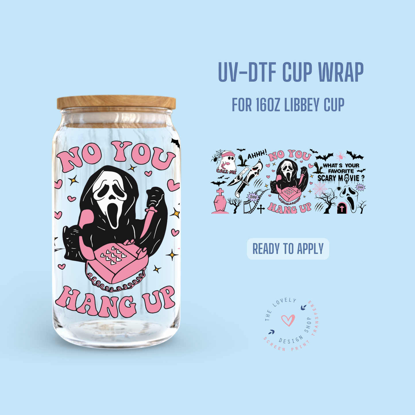 No, you hang up! - UV DTF 16 oz Libbey Cup Wrap (Ready to Ship)