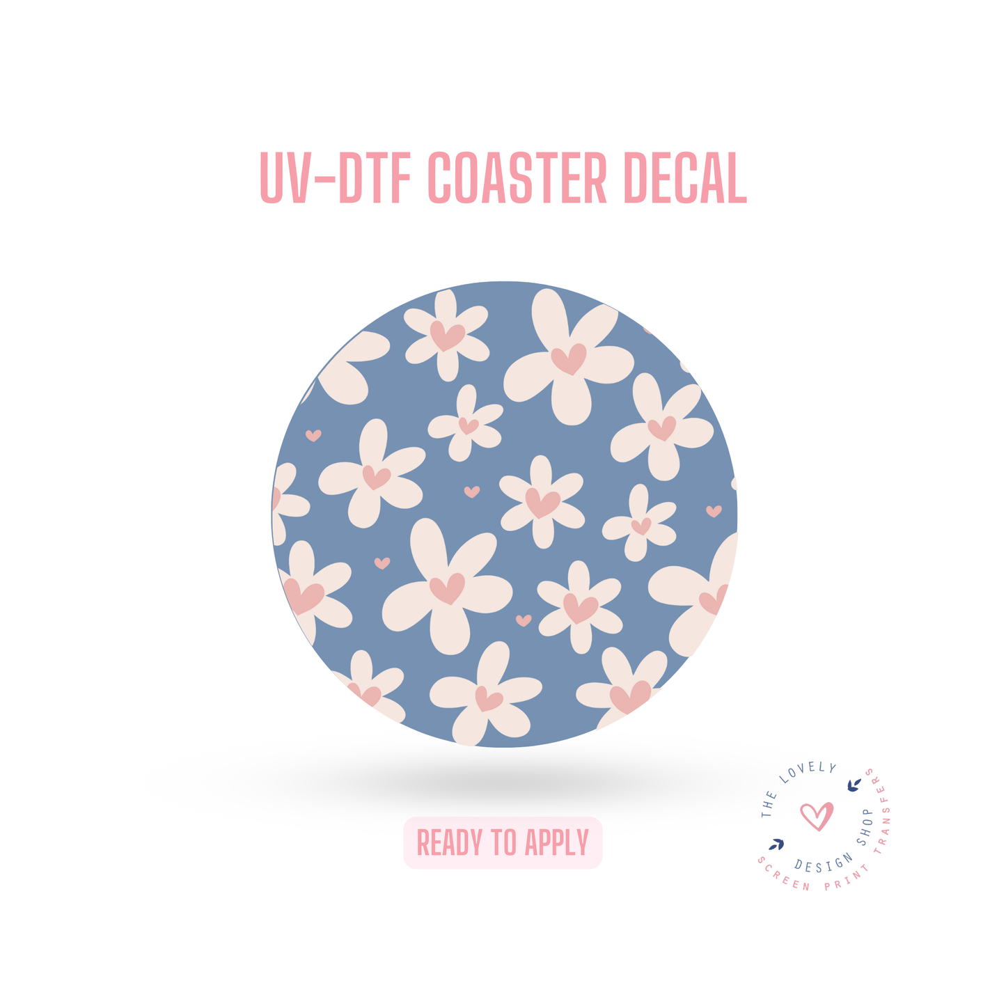 Pure Heart Flowers - UV DTF Coaster Decal (Ready to Ship) Jun 24
