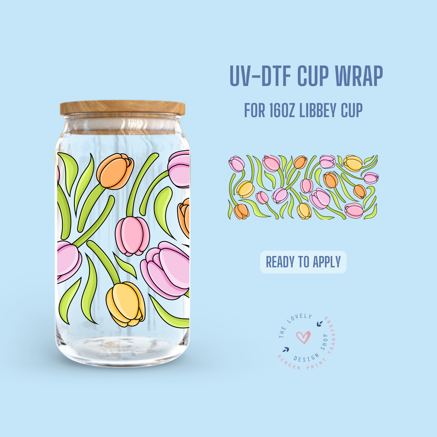 Spring Tulips - UV DTF 16 oz Libbey Cup Wrap (Ready to Ship) Apr 8