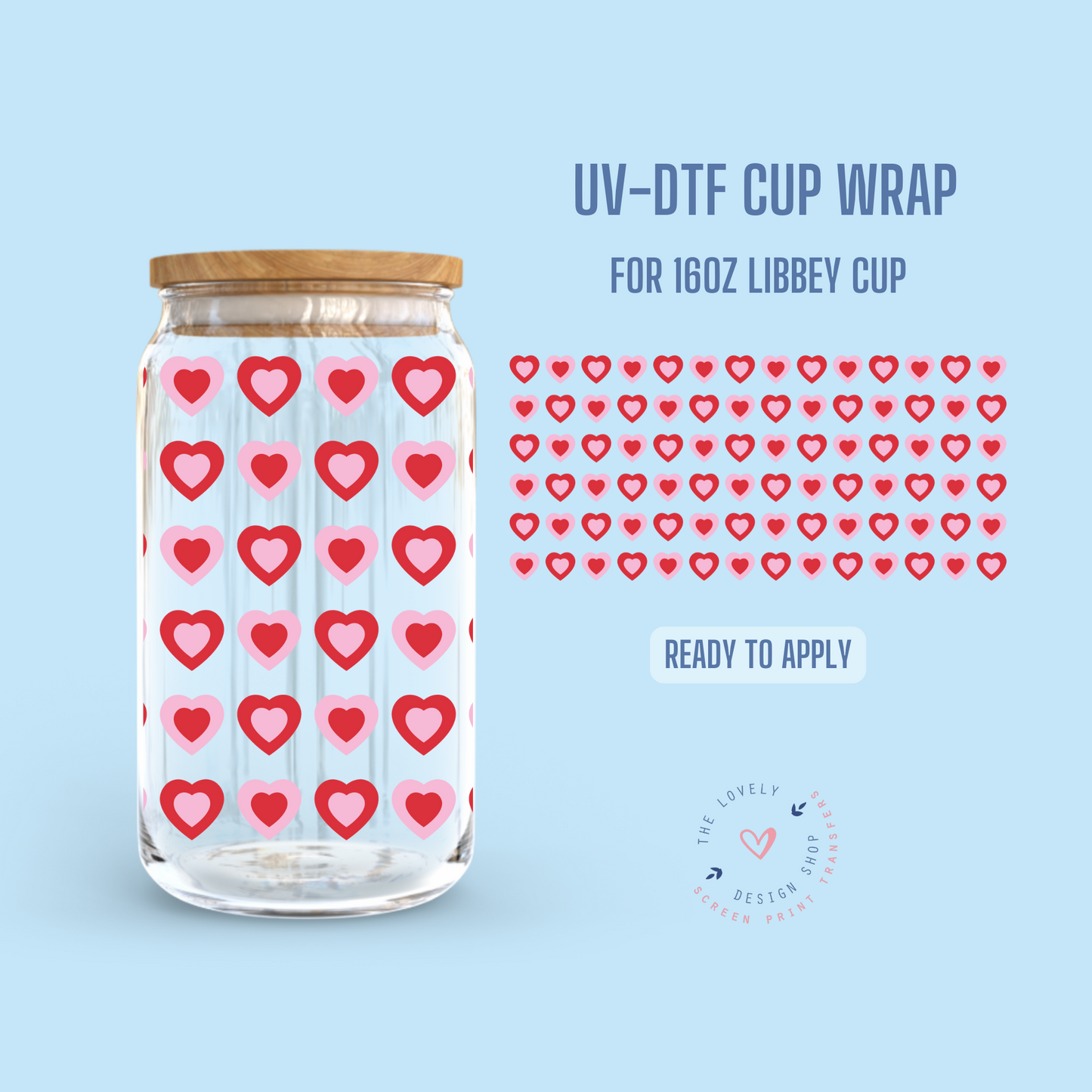 Just Hearts! - UV DTF 16 oz Libbey Cup Wrap - Jan 14