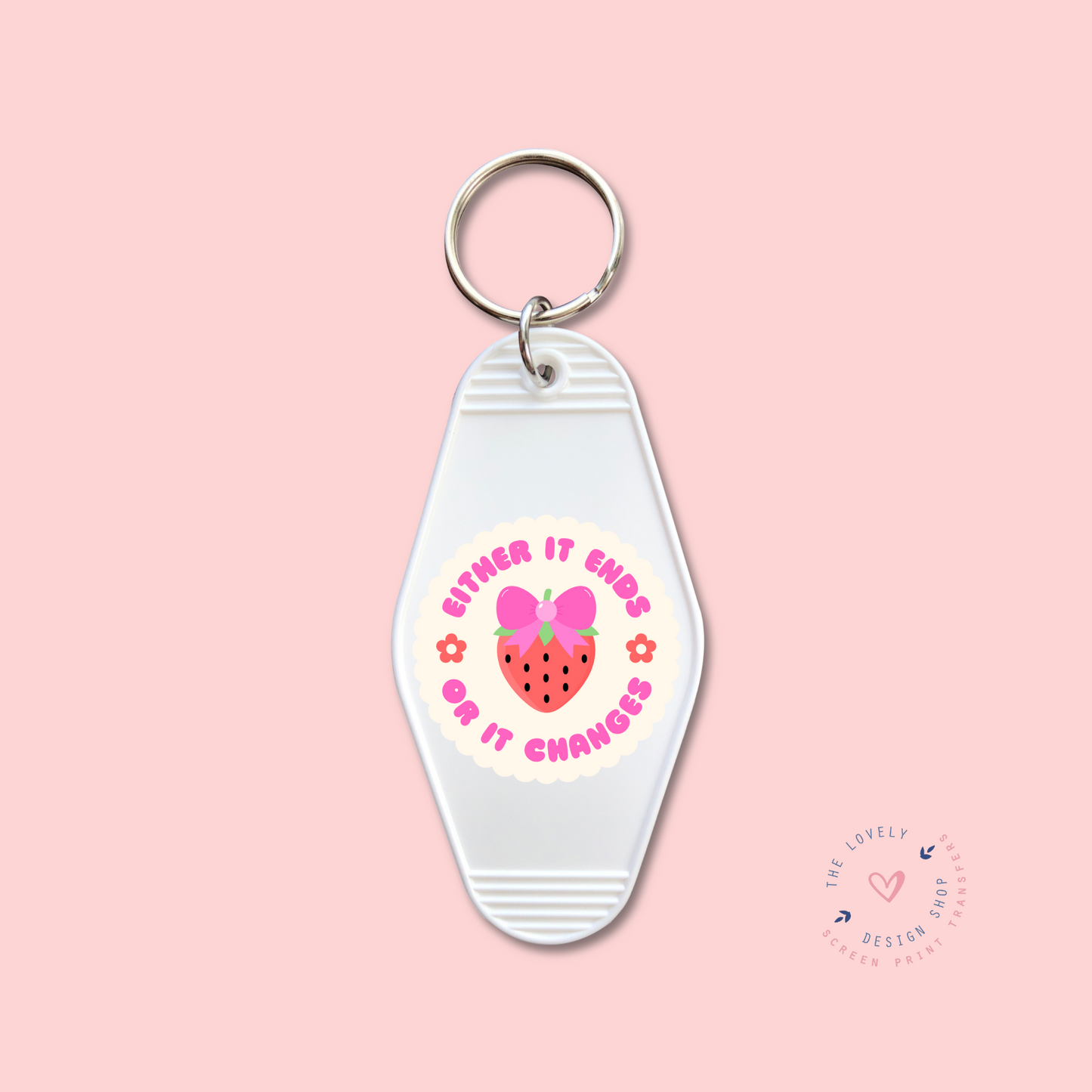 Either It Ends Or It Changes - Keychain UV DTF Decal - Jan 6