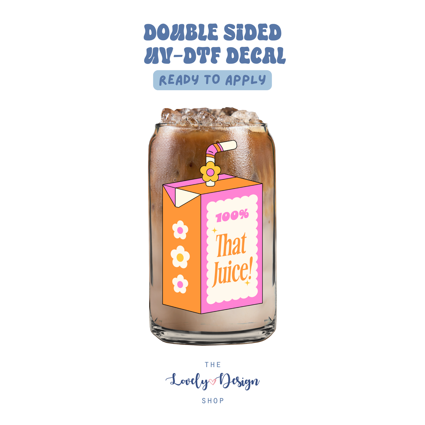 100% That Juice - UV DTF Cup Decal - Aug 27