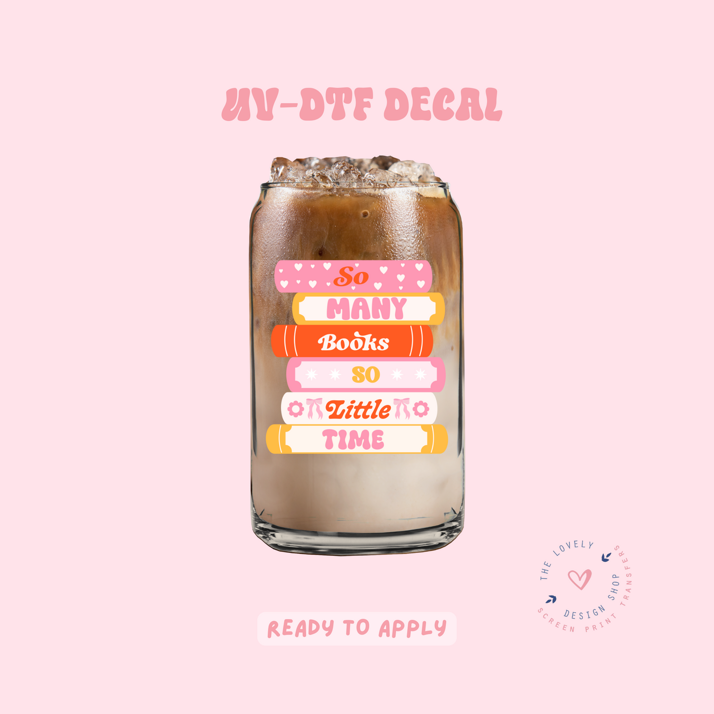 So Many Book, So Little Time - UV DTF Cup Decal - Feb 12