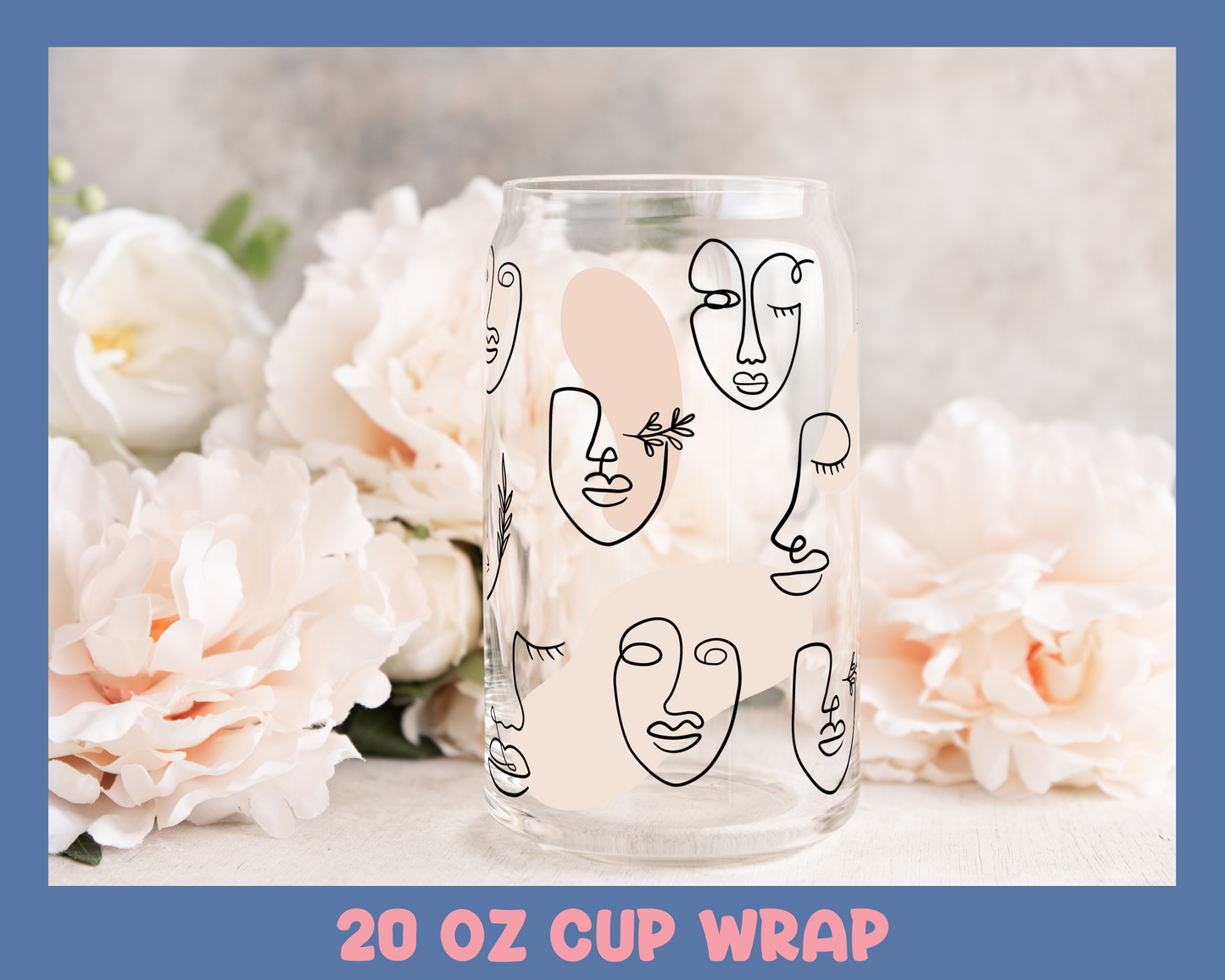 Faces - UV DTF 20 oz Libbey Cup Wrap (Ready to Ship)