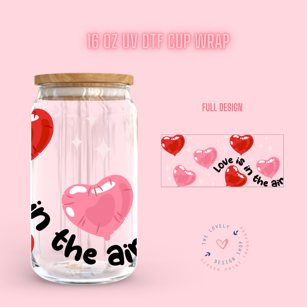 Love Is In The Air - UV DTF 16 oz Libbey Cup Wrap (Ready to Ship)