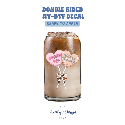 Sucker For Cowboy Romance - UV DTF Cup Decal - Aug 27