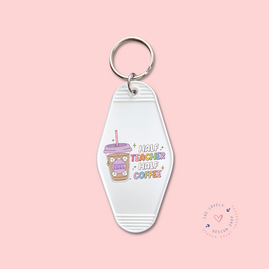 Half Teacher Half Coffee -  Keychain UV DTF Decal - July 29