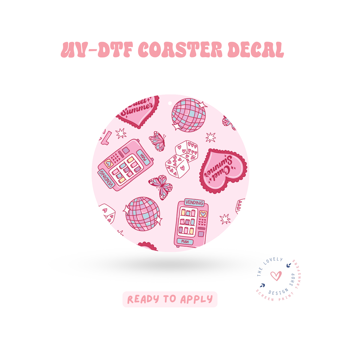 Cruel Summer - UV DTF Coaster Decal - Feb 4