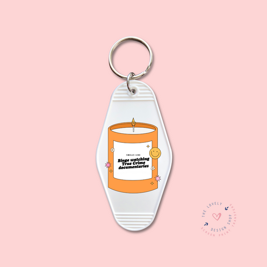 Smells Like Binge Watching True Crime Docs -  Keychain UV DTF Decal - Nov 4