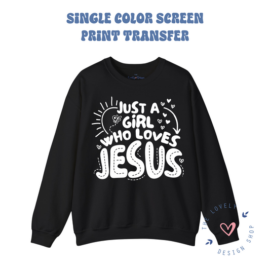 Just a Girl who loves Jesus - Screen Print Transfer (RTS)