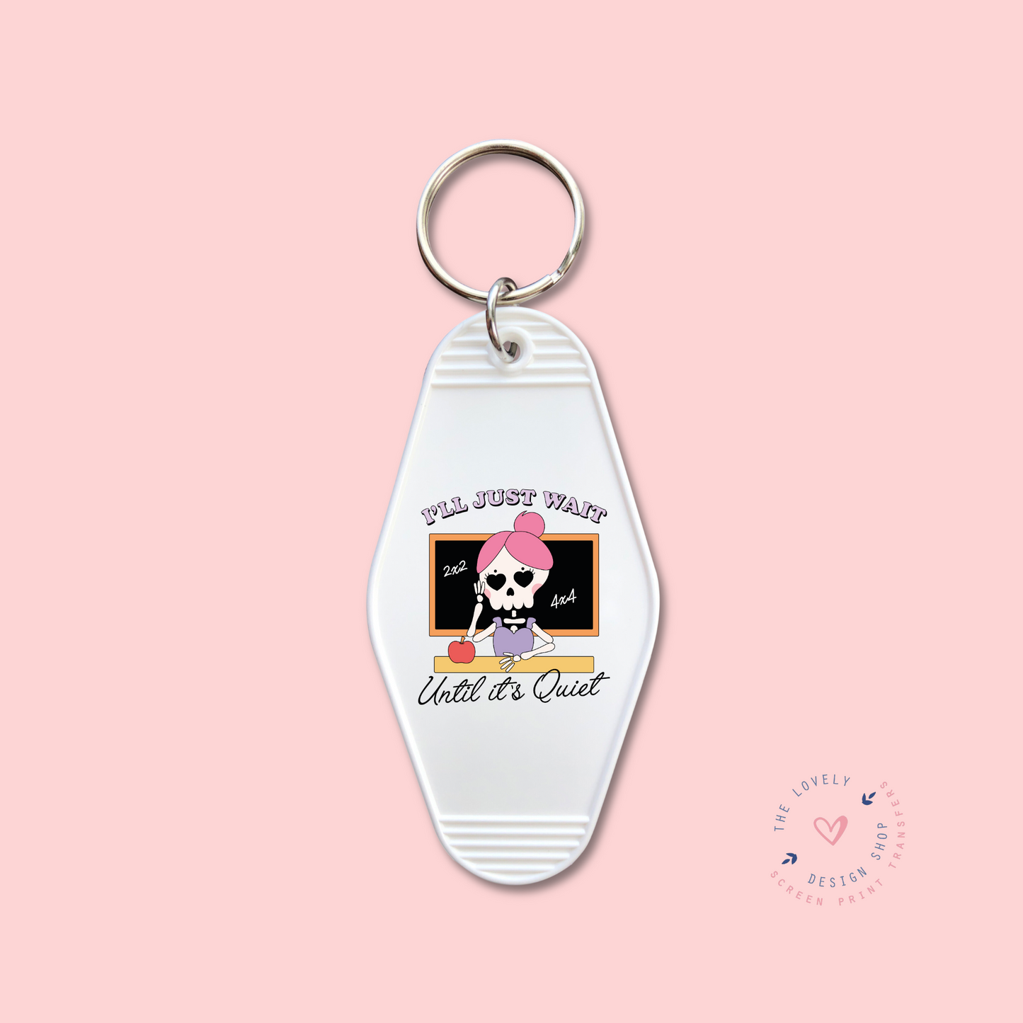 I'll Just Wait Until It's Quiet -  Keychain UV DTF Decal - July 29