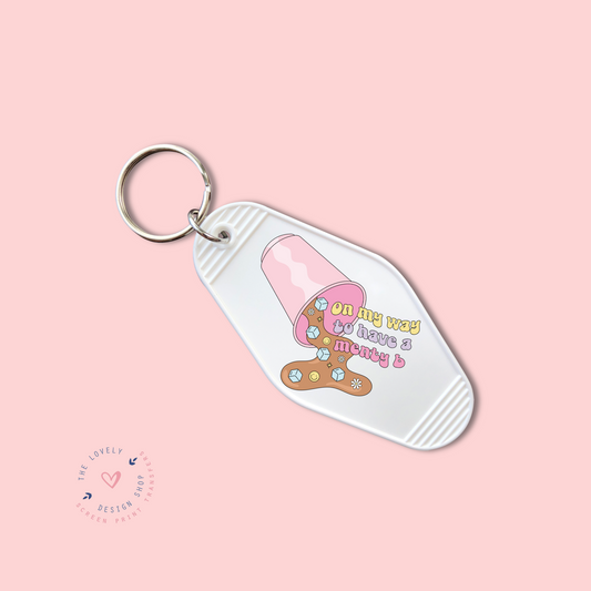 On My Way To Have A Menty B -  Keychain UV DTF Decal - Nov 18