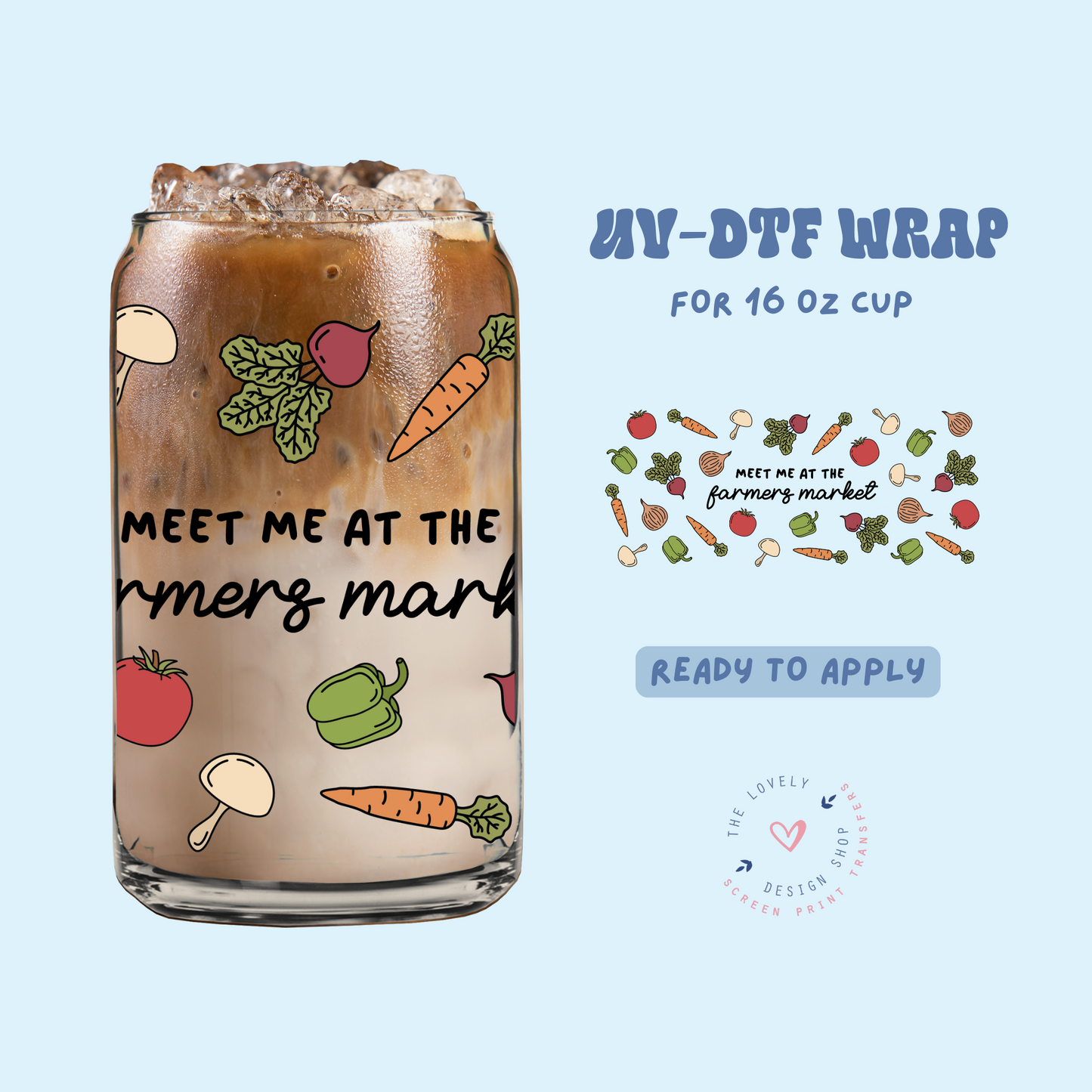 Meet Me At The Farmers Market - UV DTF 16 oz Libbey Cup Wrap - Feb 24