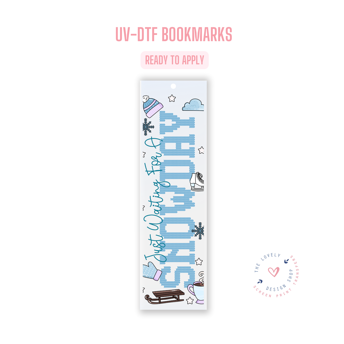 Waiting For Snowdays - UV DTF Bookmark Decal - Oct 21