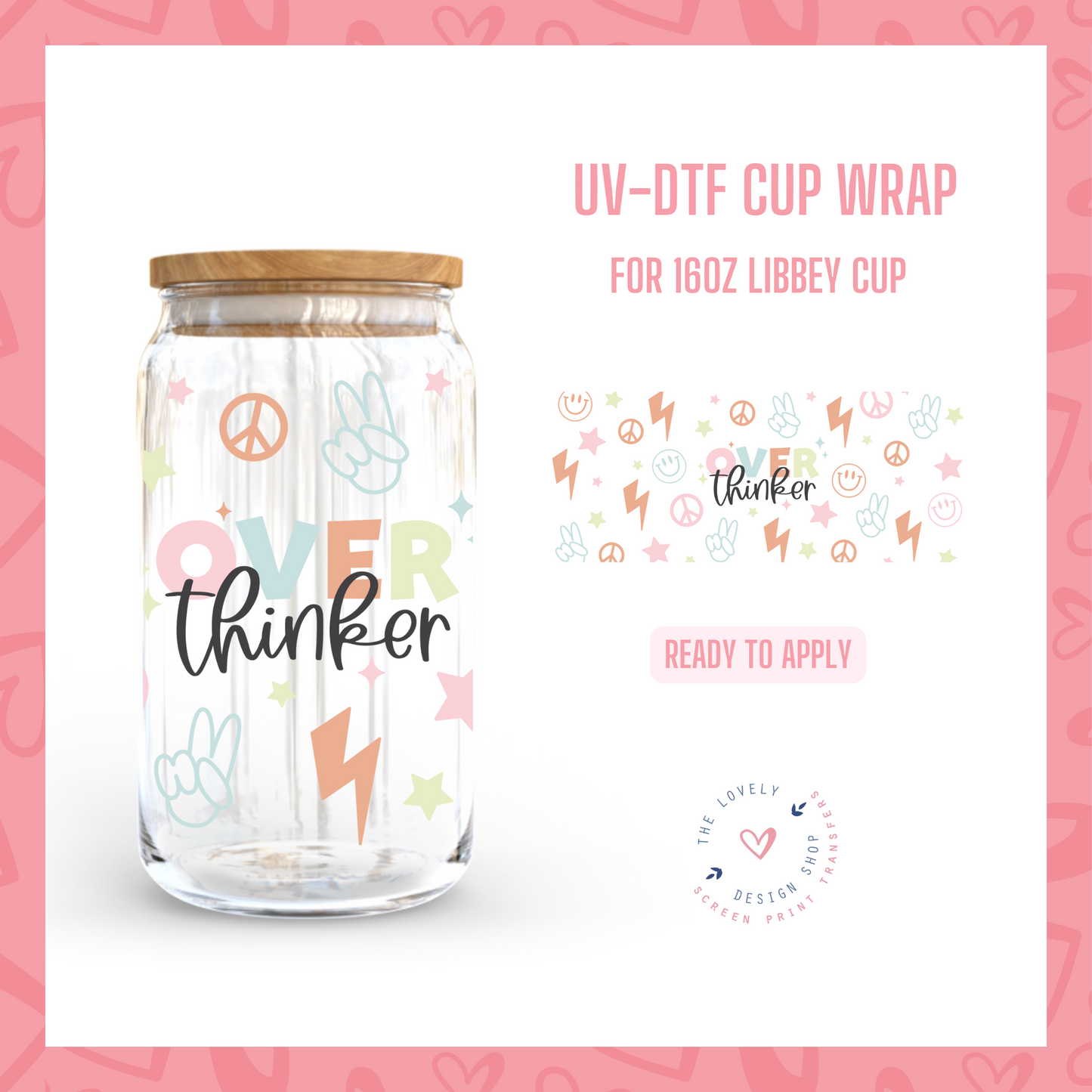 Overthinker - UV DTF 16 oz Libbey Cup Wrap (Ready to Ship)