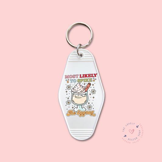 Most Likely To Spike.. The Eggnog -  Keychain UV DTF Decal - Oct 28