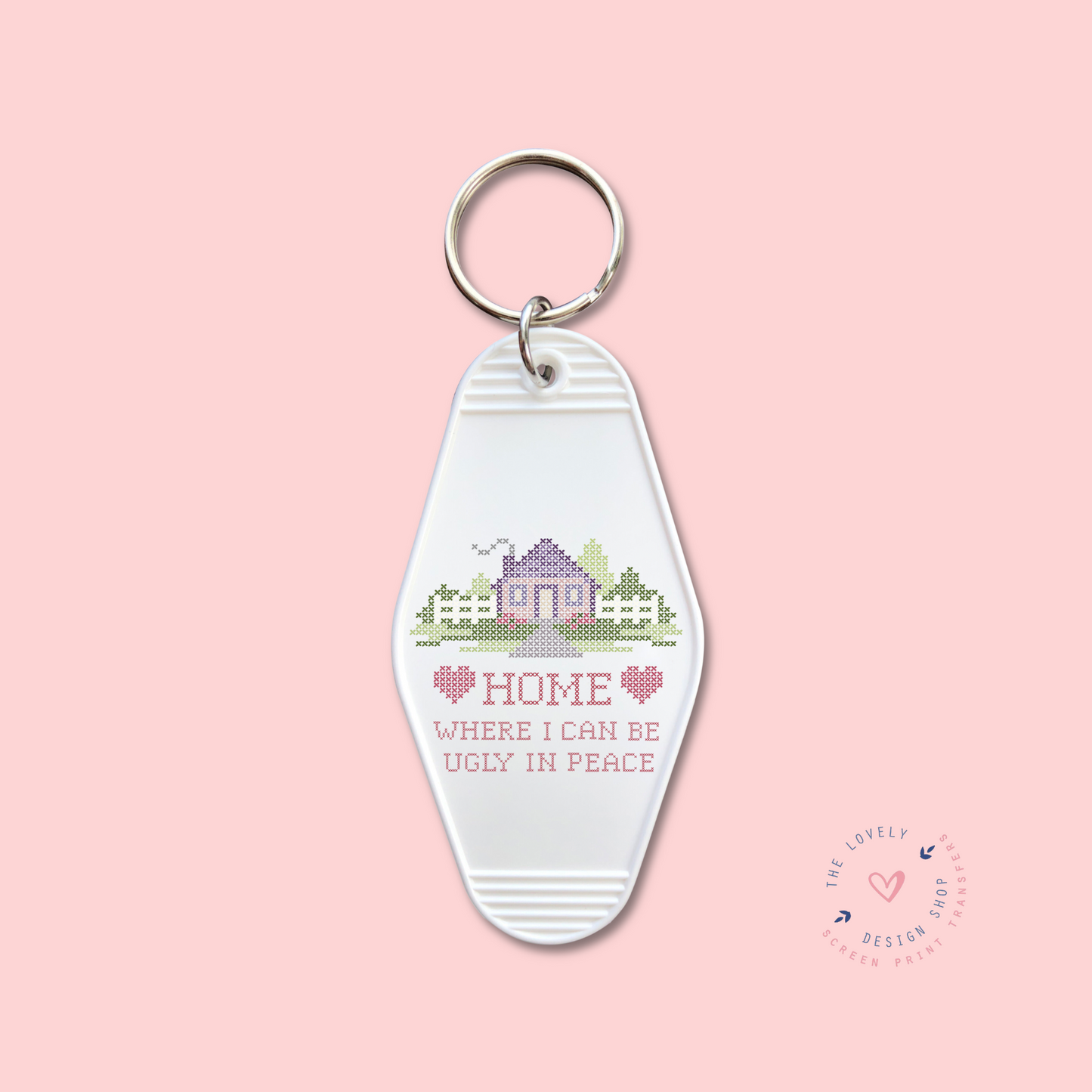 Home Where I Can Be Ugly In Peace -  Keychain UV DTF Decal - Nov 12