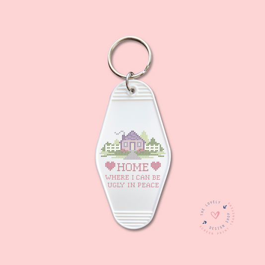 Home Where I Can Be Ugly In Peace -  Keychain UV DTF Decal - Nov 12