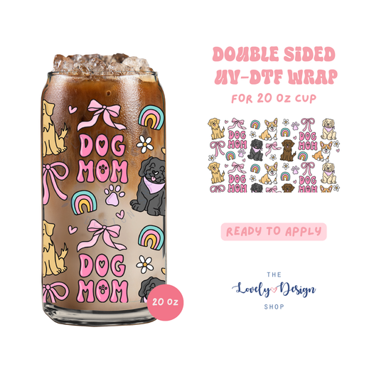 Dog Mom - UV DTF 20 oz Libbey Cup Wrap - Aug 27