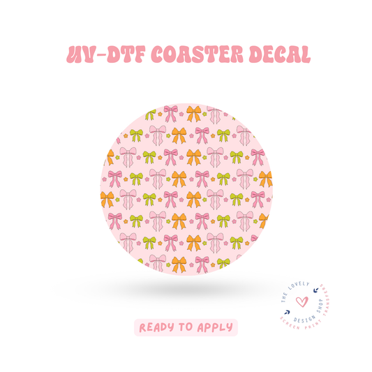 More Bows! - UV DTF Coaster Decal - Apr 23
