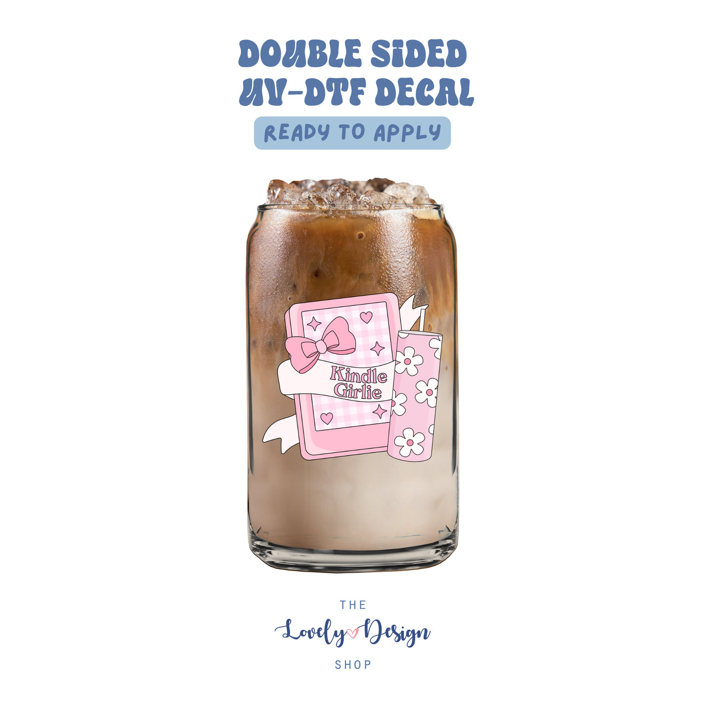 Kindle Girlie - UV DTF Cup Decal - Aug 8