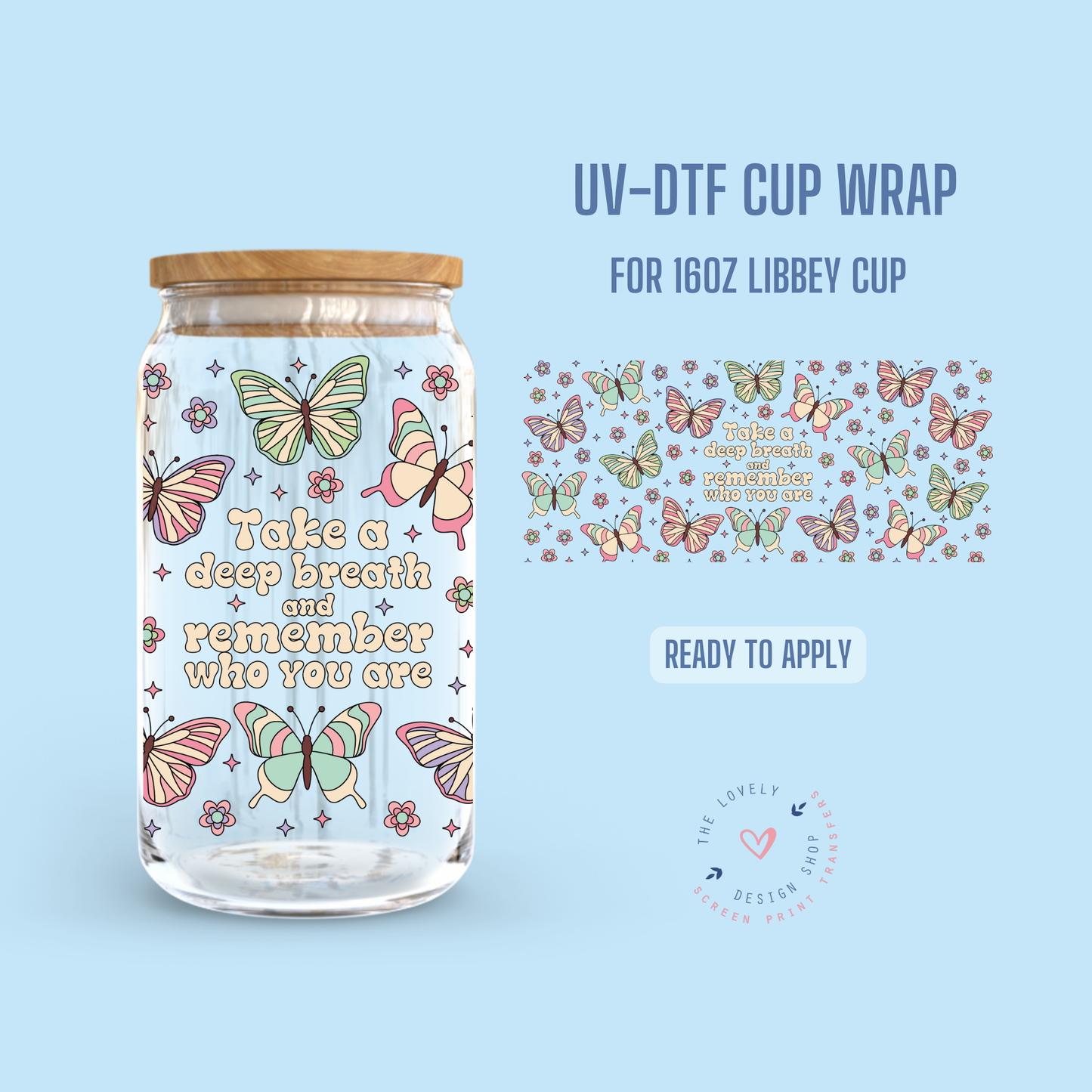 Take A Deep Breath - UV DTF 16 oz Libbey Cup Wrap - Nov 12