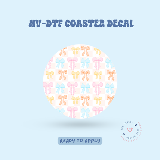 We Love Bows - UV DTF Coaster Decal - Apr 23