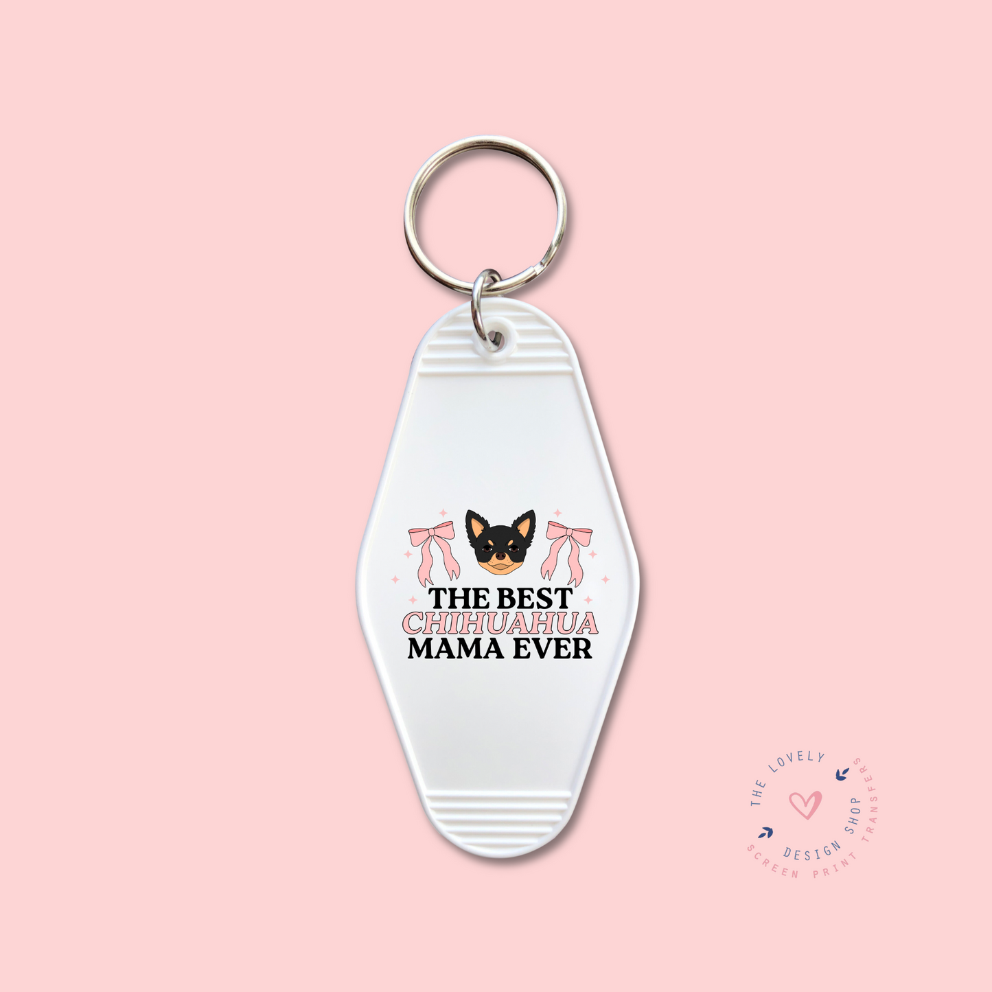 The Best Chihuahua Mama Ever -  Keychain UV DTF Decal - Aug 12